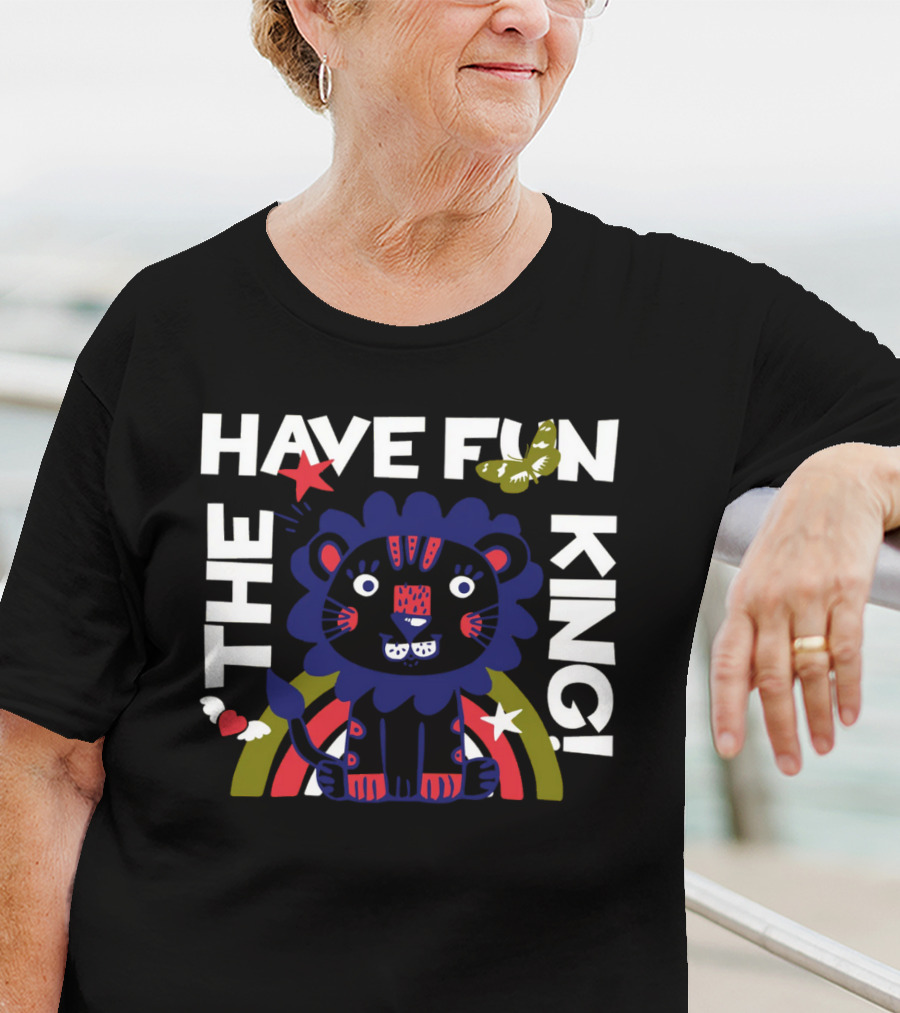 THE HAVE FUN KING T-Shirt