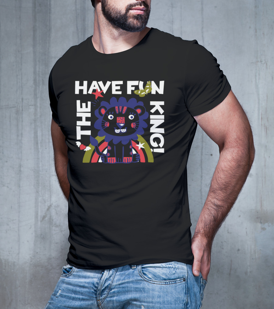 THE HAVE FUN KING T-Shirt