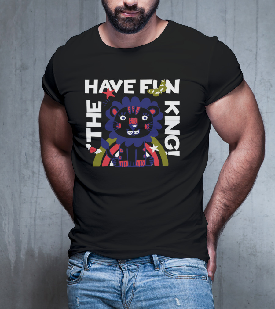 THE HAVE FUN KING T-Shirt
