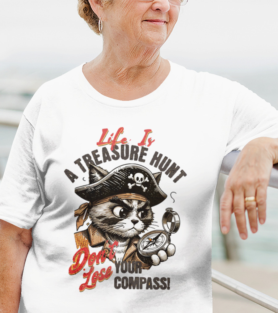 Life Is A Treasure Hunt Don't Lose Your Compass T-Shirt
