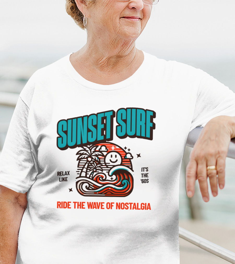 SUNSET SURF RIDE THE WAVE OF NOSTALGIA IT'S THE '60S RELAX LIKE T-Shirt
