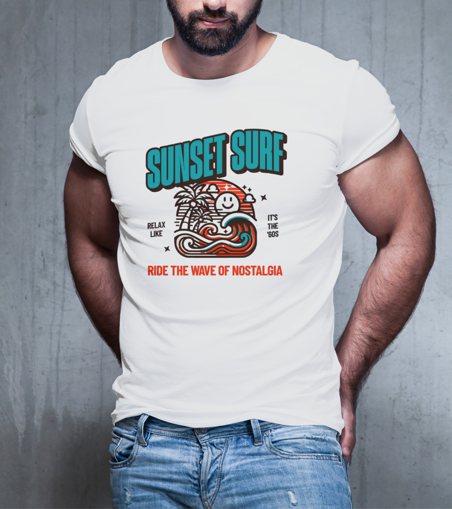 SUNSET SURF RIDE THE WAVE OF NOSTALGIA IT'S THE '60S RELAX LIKE T-Shirt