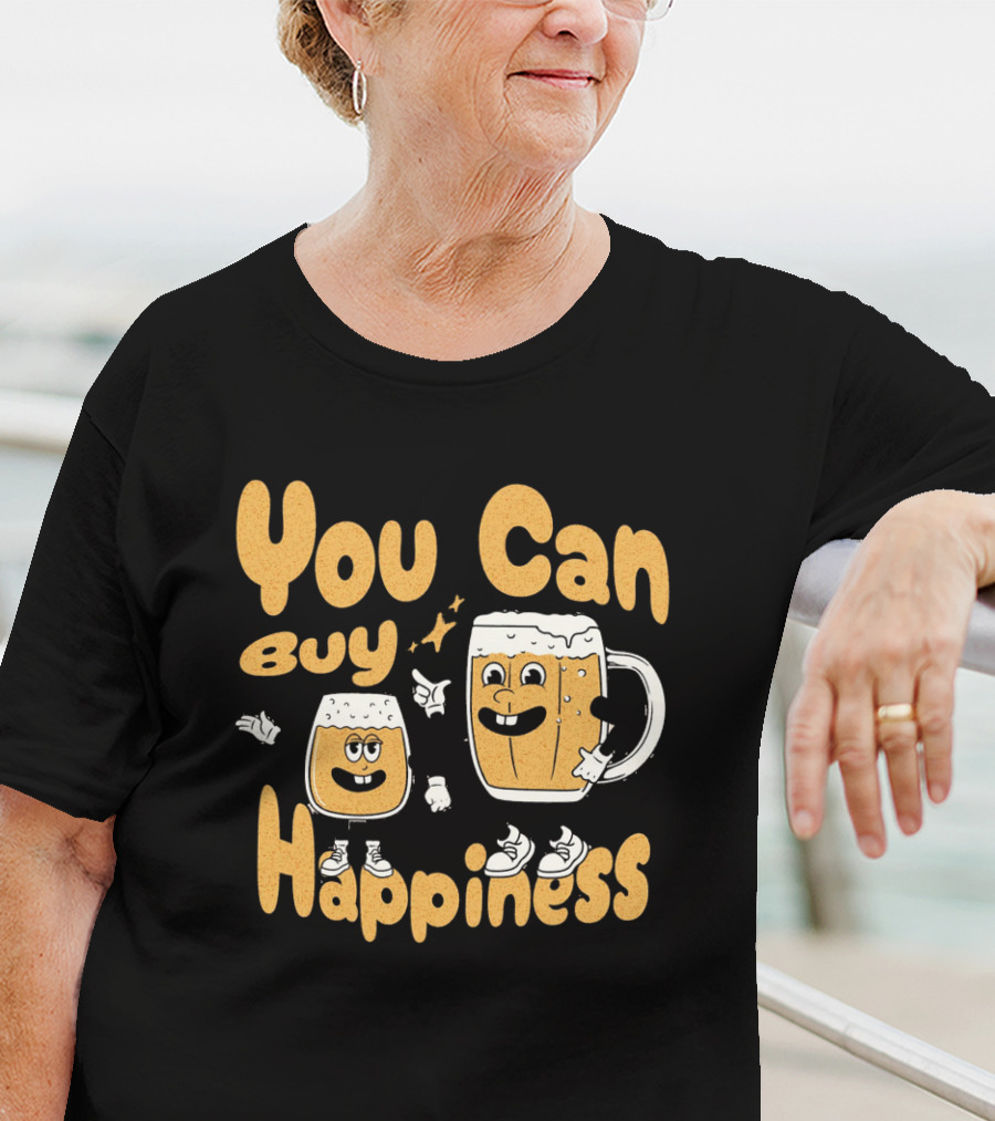 You Can Buy Happiness Beer Glasses With Smiling Characters T-Shirt