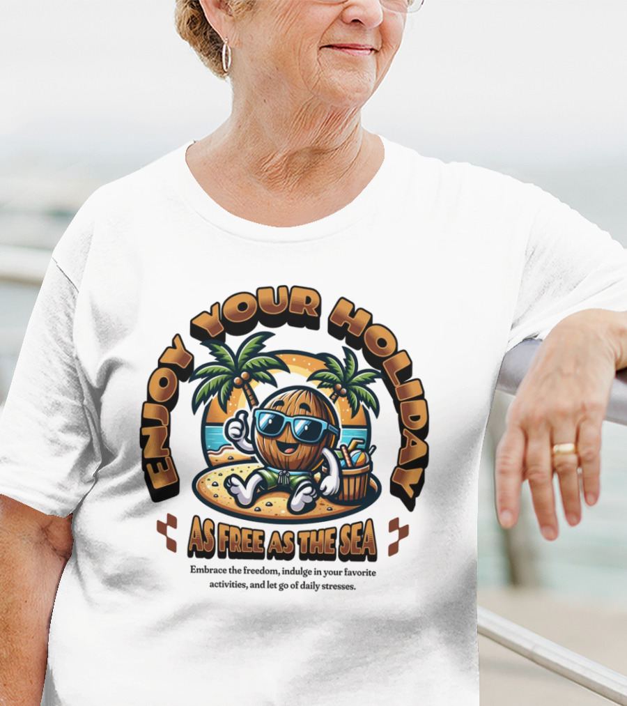 Enjoy Your Holiday As Free As The Sea Palm Beach Vibes Coconut Chill T-Shirt