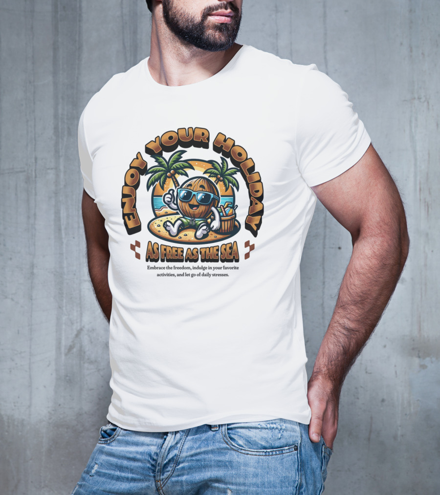 Enjoy Your Holiday As Free As The Sea Palm Beach Vibes Coconut Chill T-Shirt