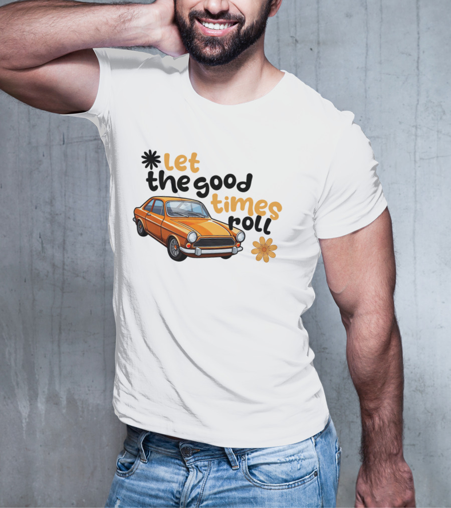 Let The Good Times Roll Vintage Car Retro Flower Power T-Shirt