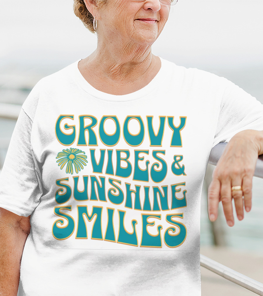 Groovy Vibes And Sunshine Smiles T-Shirt