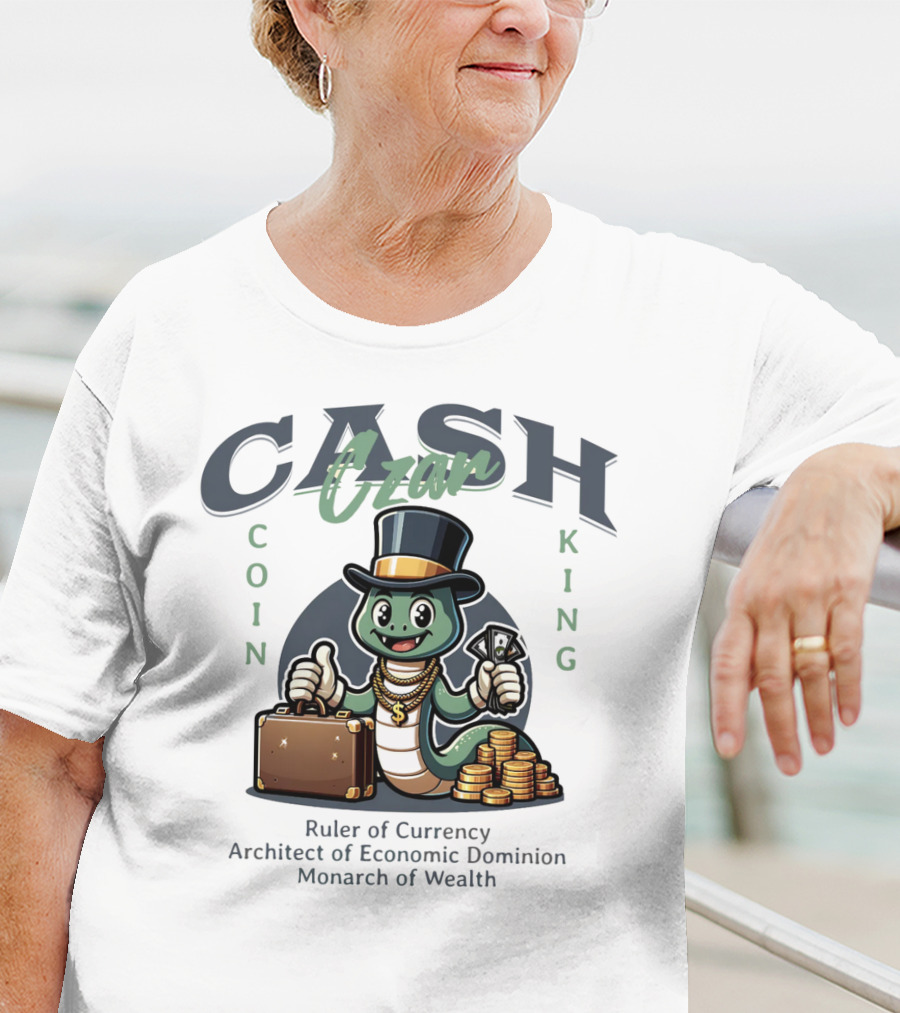 Czar Cash Coin King Ruler Of Currency Architect Of Economic Dominion Monarch Of Wealth T-Shirt