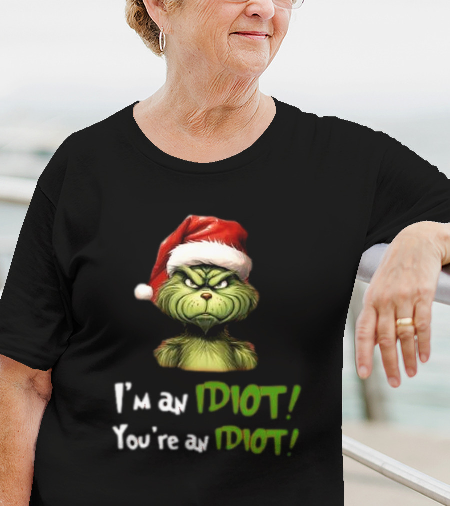 Grinch Santa Hat I'm An Idiot You're An Idiot Christmas T-Shirt