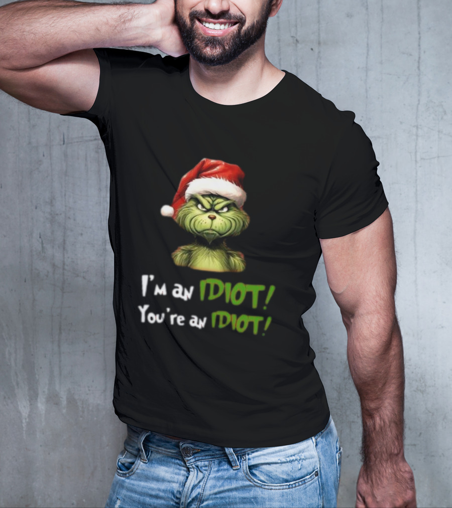 Grinch Santa Hat I'm An Idiot You're An Idiot Christmas T-Shirt