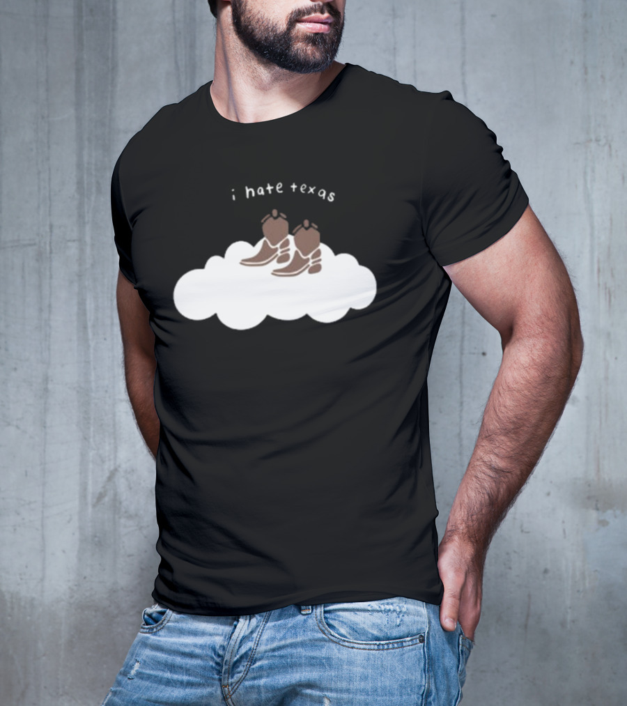 I Hate Texas Cowboy Boots On Cloud T-Shirt
