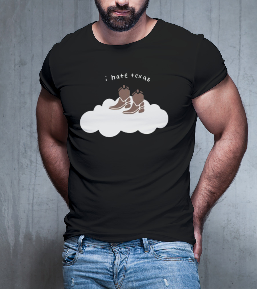 I Hate Texas Cowboy Boots On Cloud T-Shirt