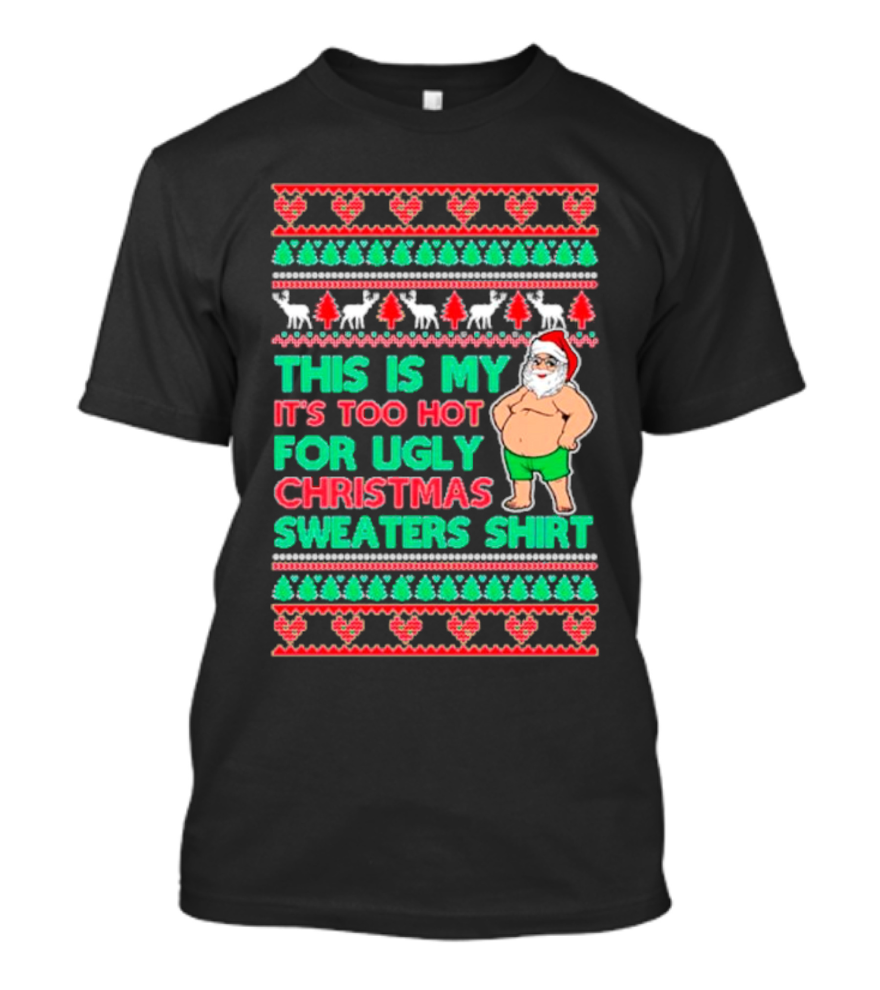 This Is My It's Too Hot For Ugly Christmas Sweaters Shirt Santa Print T-Shirt