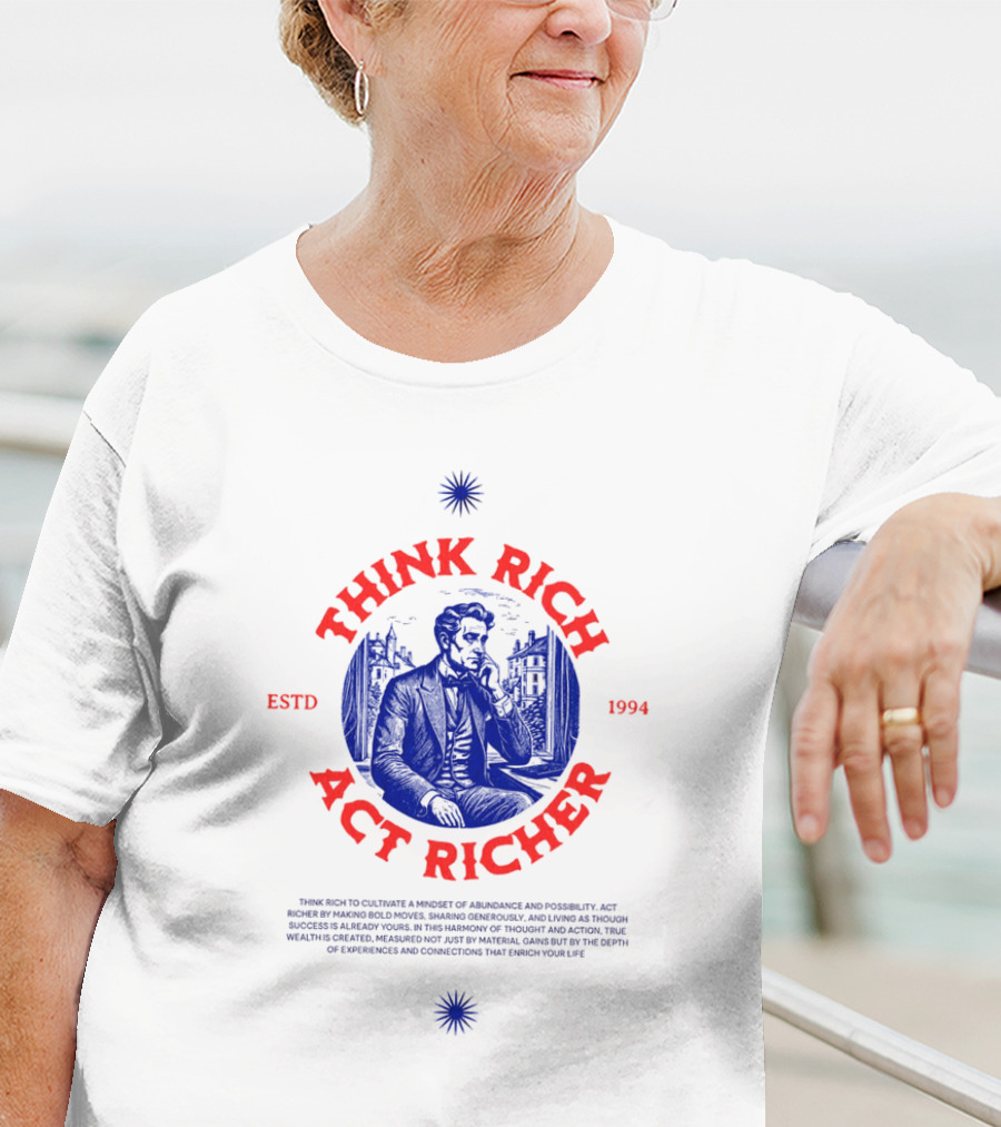 THINK RICH ACT RICHER ESTD 1994 T-Shirt