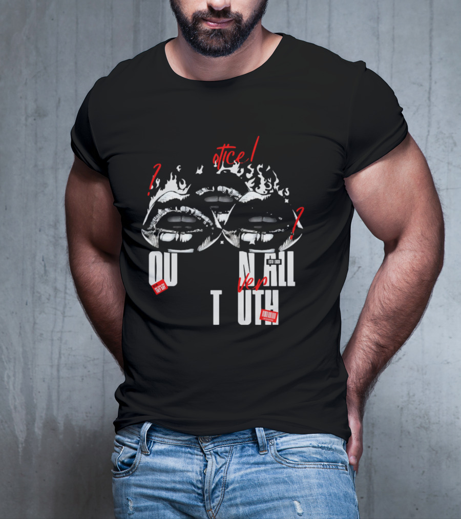 Out Veril Truth Notice Lips Question Flames T-Shirt