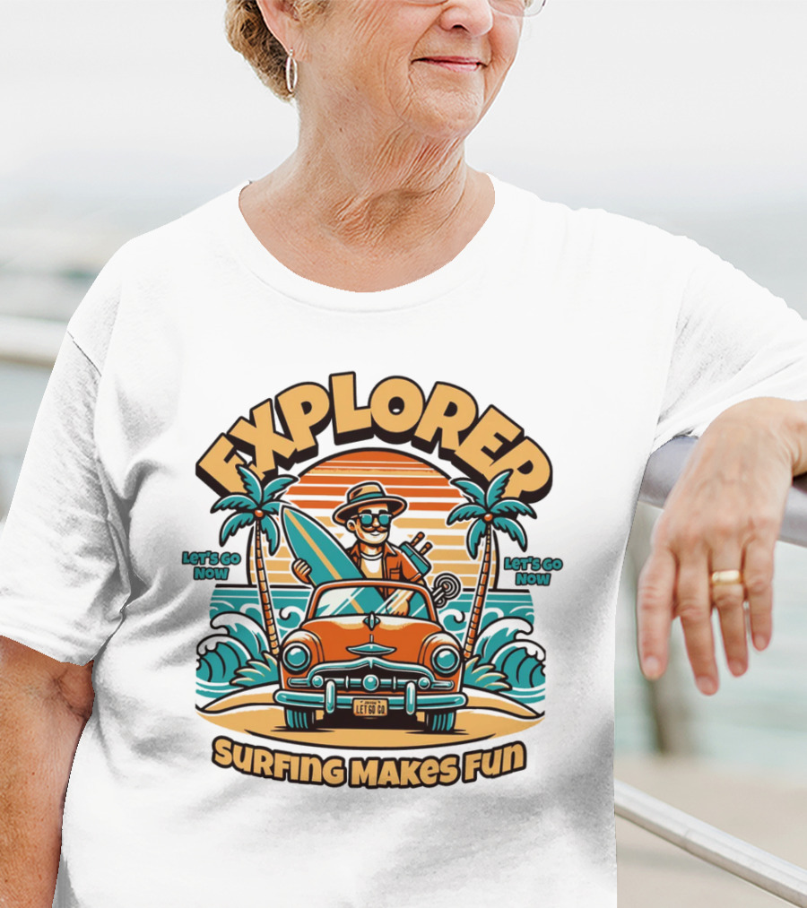 EXPLORER SURFING MAKES FUN LET'S GO NOW T-Shirt