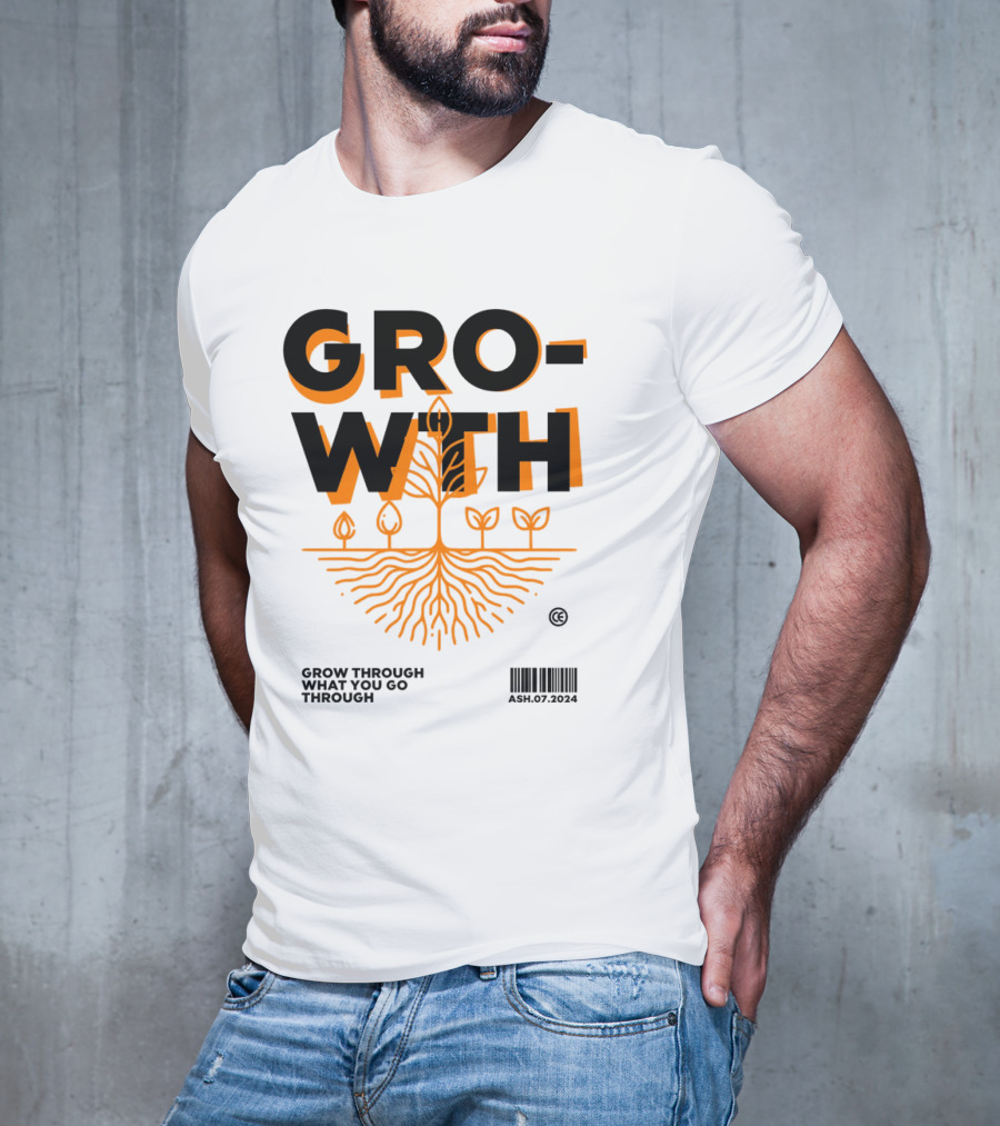 GROWTH Grow Through What You Go Through T-Shirt