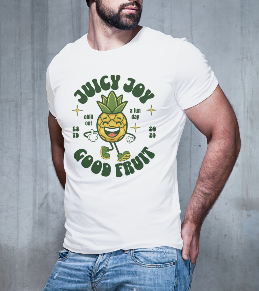JUICY JOY GOOD FRUIT CHILL OUT A FUN DAY T-Shirt