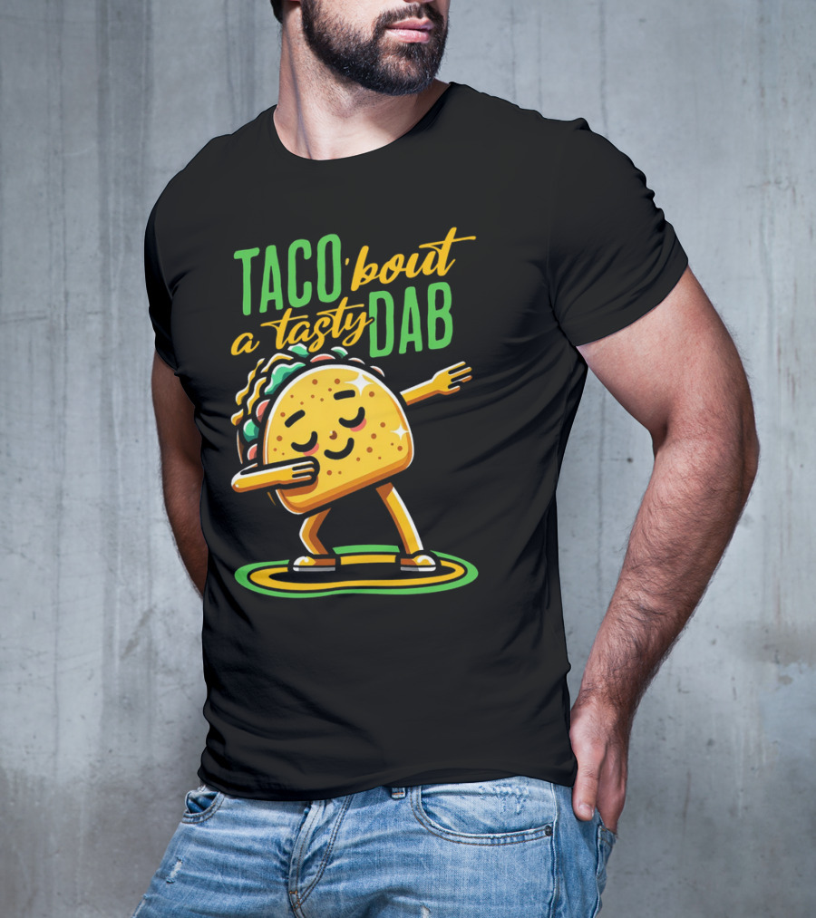 Taco 'Bout A Tasty Dab With Smiling Dancing Taco T-Shirt