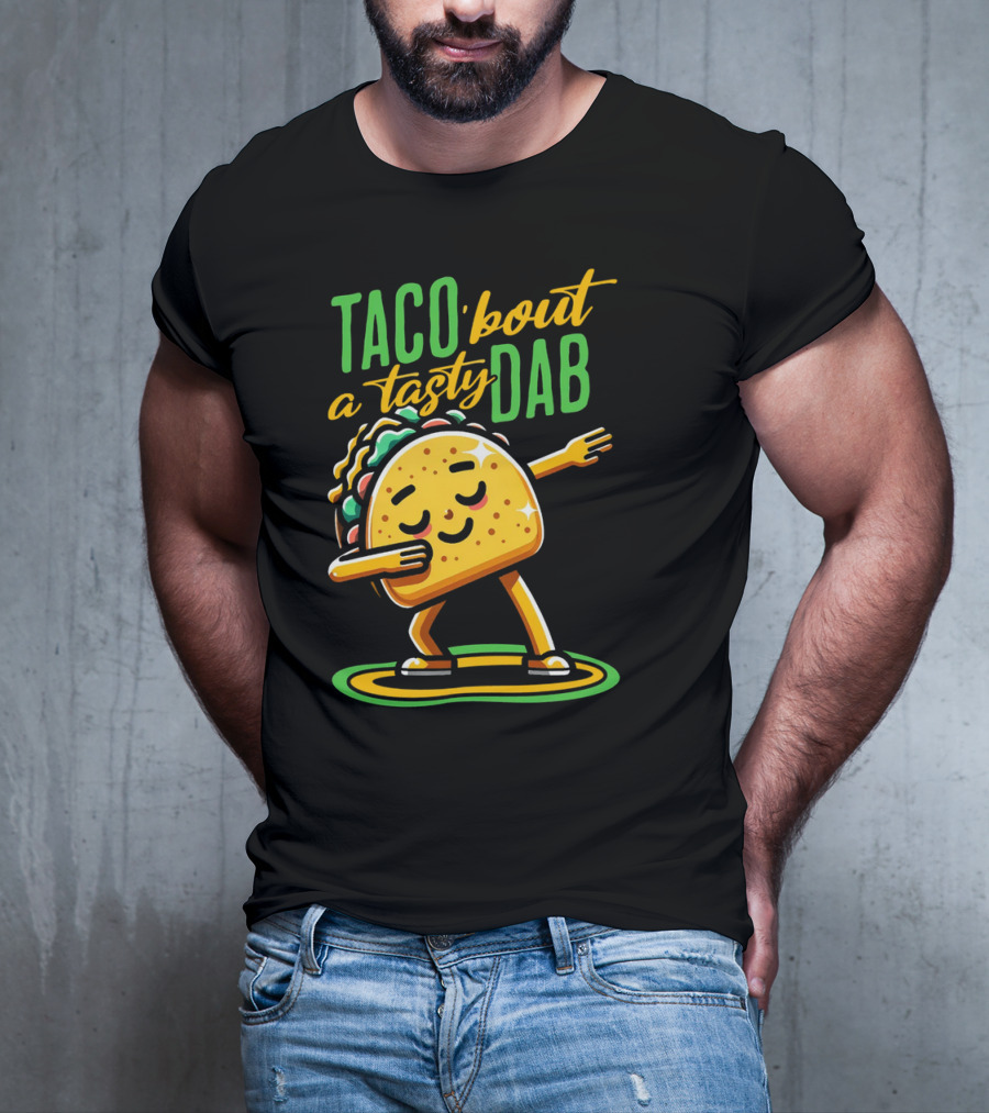 Taco 'Bout A Tasty Dab With Smiling Dancing Taco T-Shirt