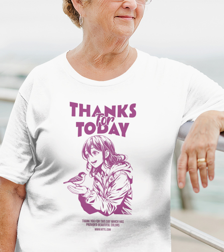 THANKS FOR TODAY THANK YOU FOR THIS DAY WHICH HAS PROVIDED BEAUTIFUL COLORS T-Shirt