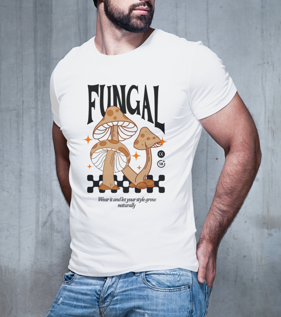 Fungal Wear It And Let Your Style Grow Naturally CE 18+ T-Shirt