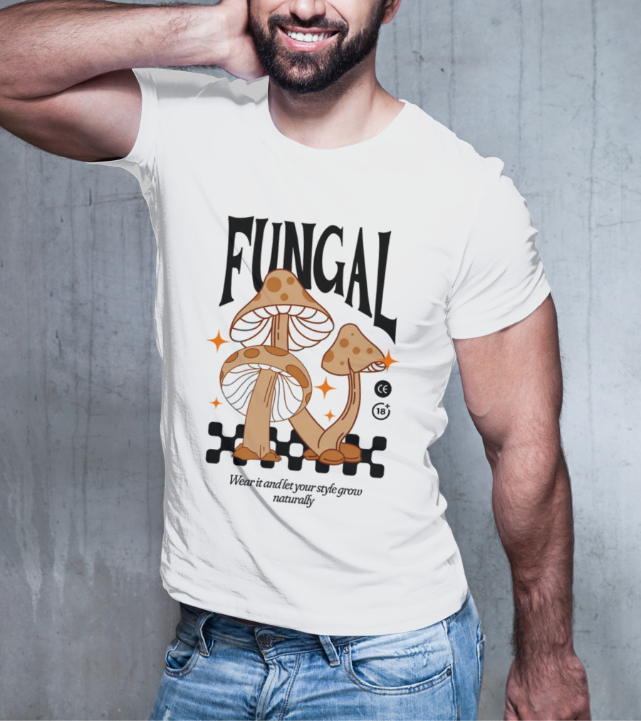 Fungal Wear It And Let Your Style Grow Naturally CE 18+ T-Shirt