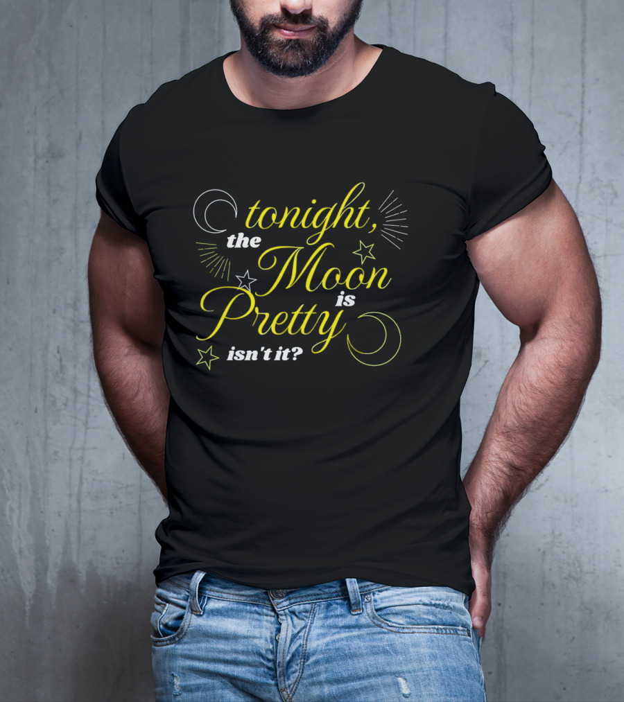 Tonight The Moon Is Pretty Isn't It Celestial Stars And Crescent Moon T-Shirt