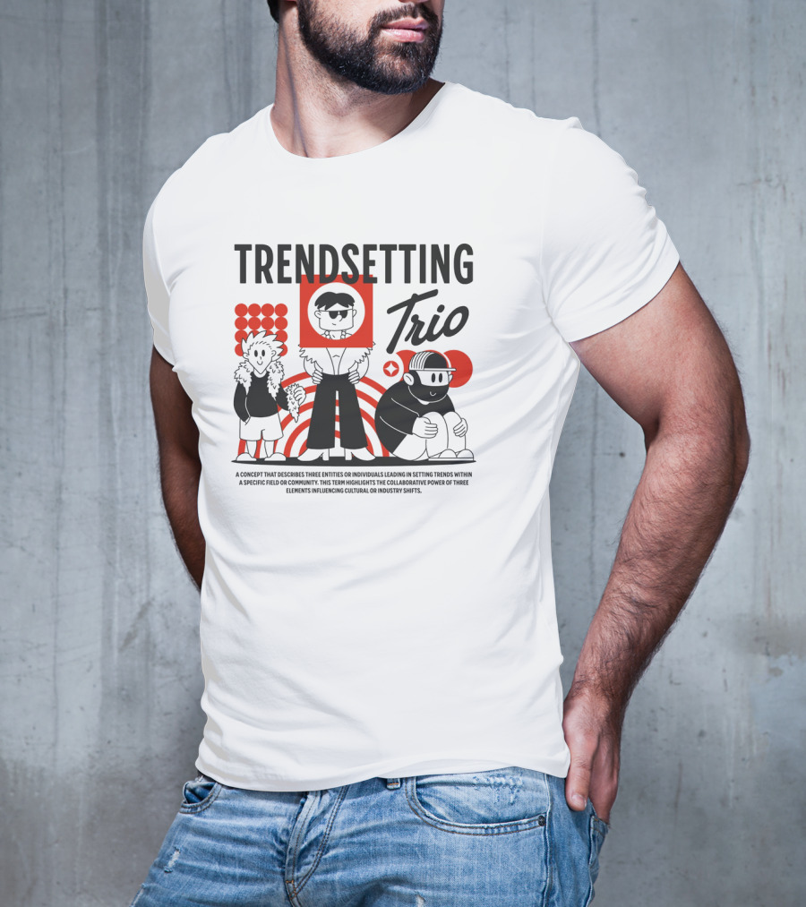 Trendsetting Trio Individuals Leading Trends Collaborative Power Cultural Shifts T-Shirt