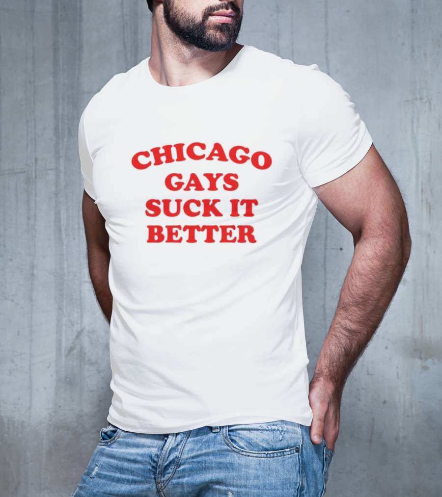 Chicago Gays Suck It Better T-Shirt