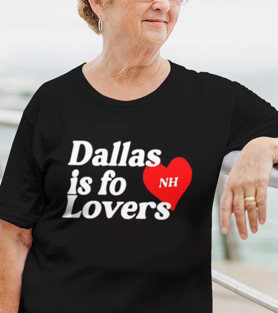 Dallas Is Fo Lovers NH Heart T-Shirt
