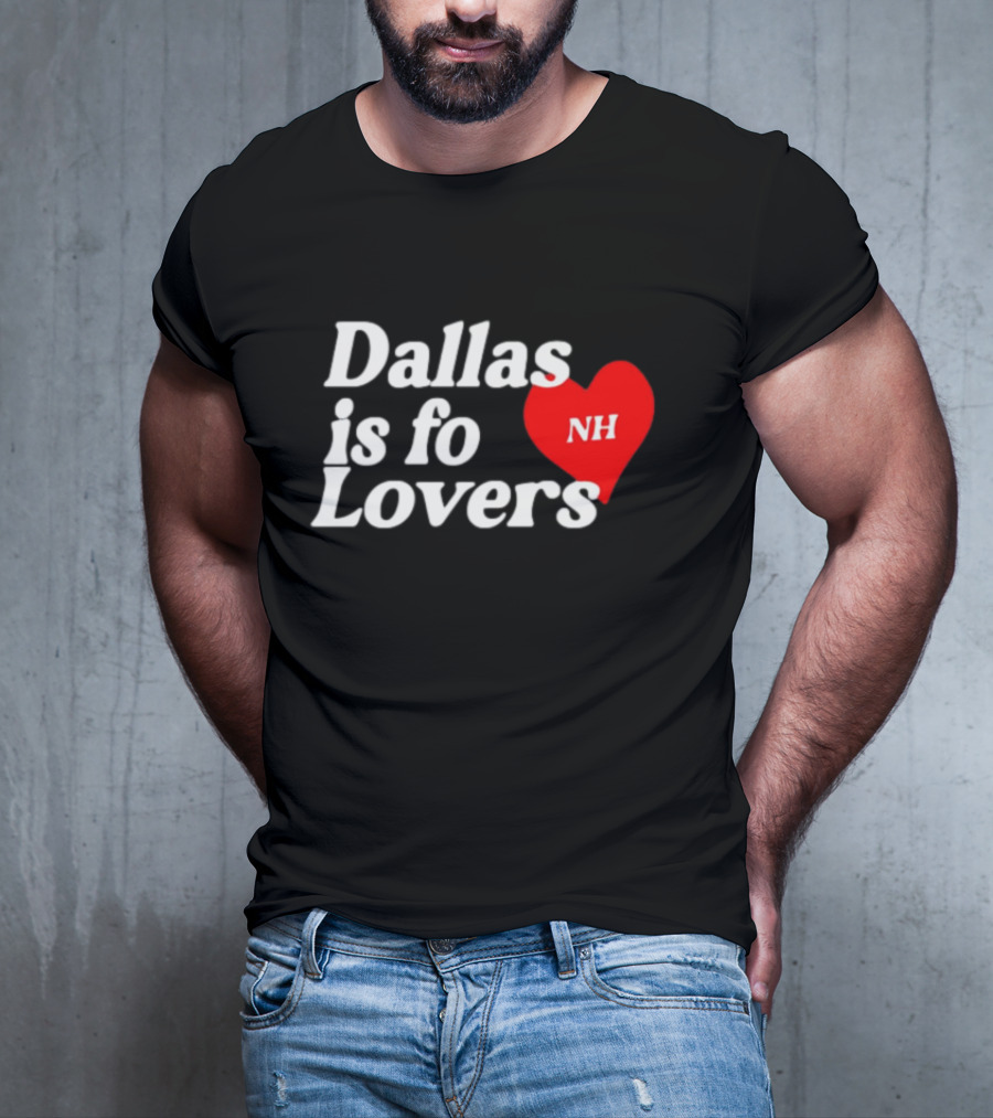 Dallas Is Fo Lovers NH Heart T-Shirt