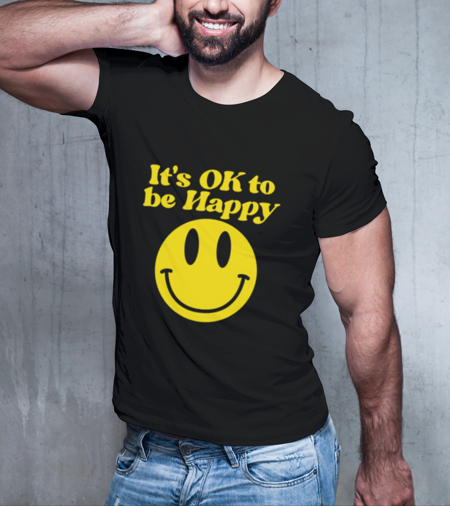 It's OK To Be Happy Smiley Face T-Shirt
