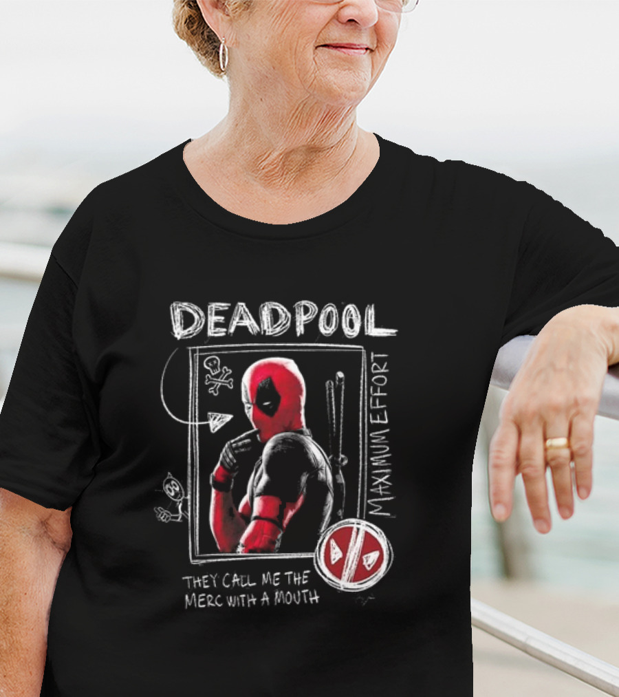 Deadpool Maximum Effort They Call Me The Merc With A Mouth T-Shirt
