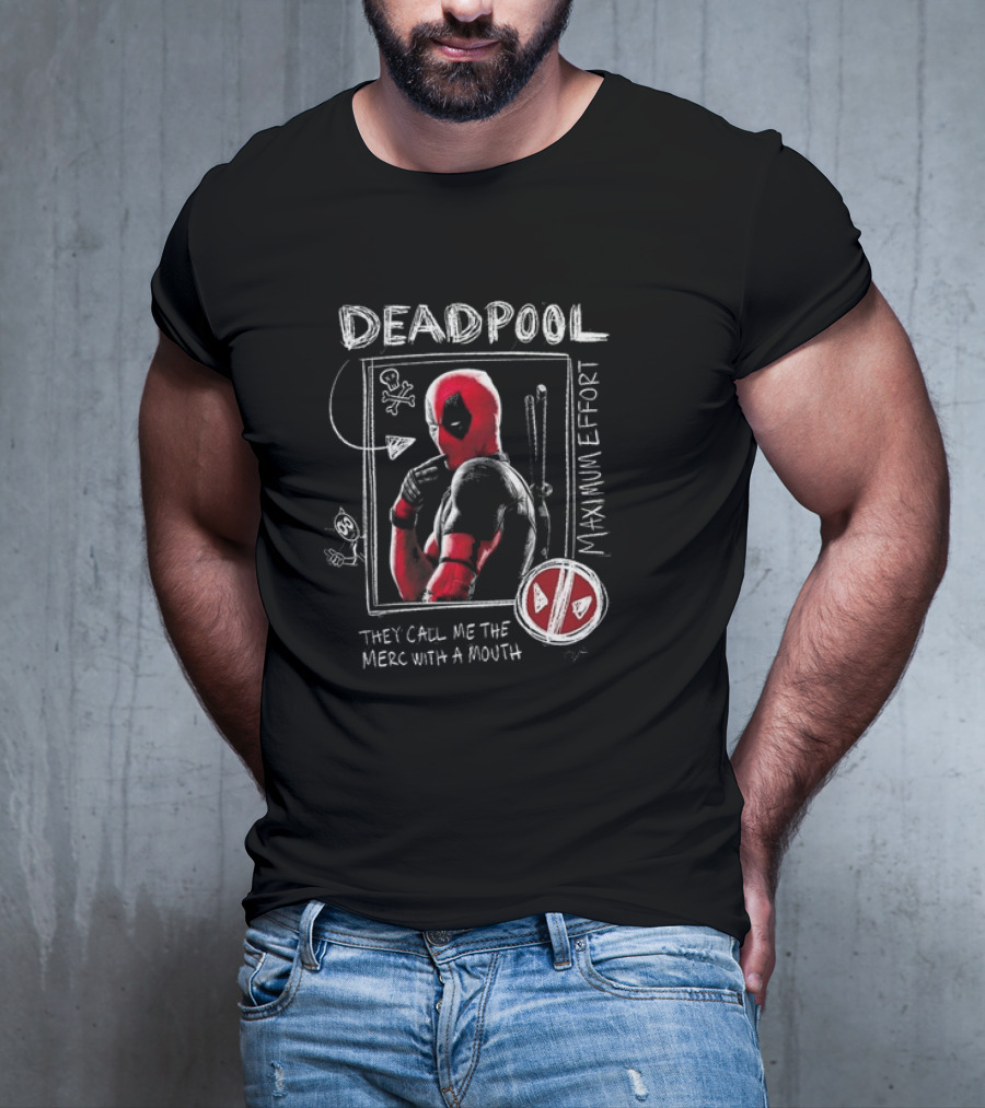 Deadpool Maximum Effort They Call Me The Merc With A Mouth T-Shirt