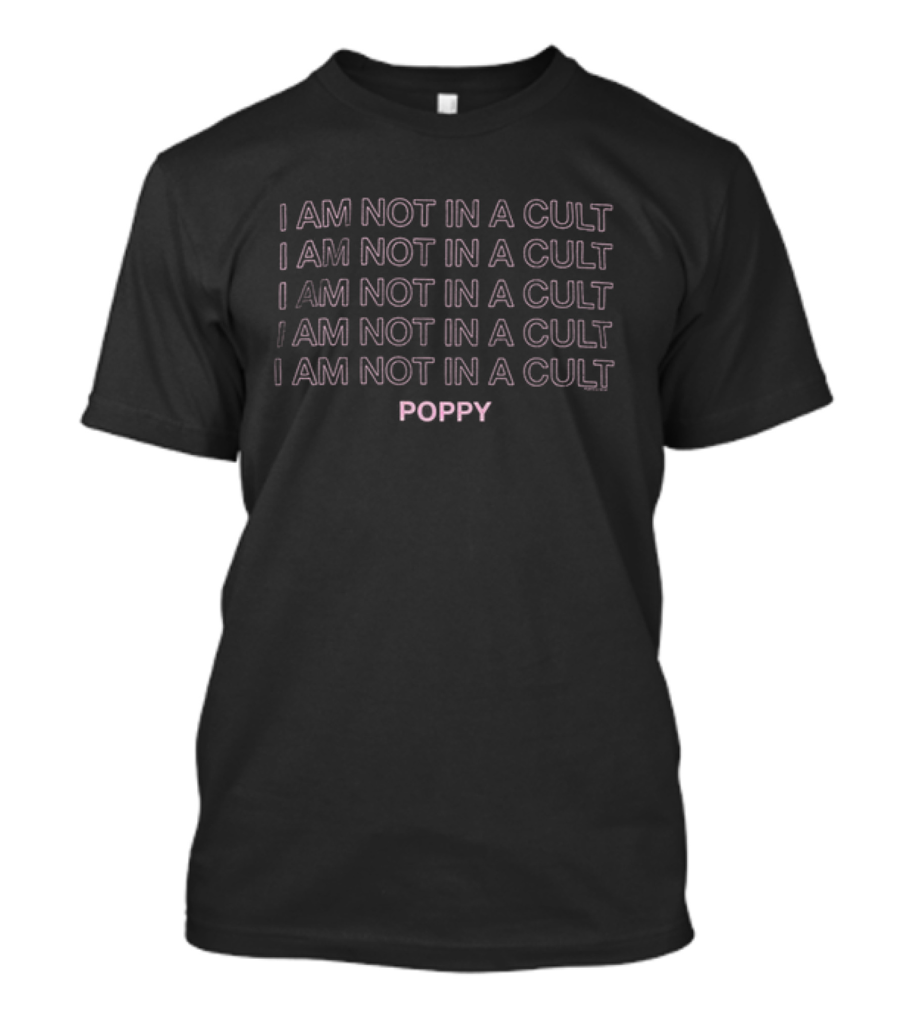Poppy I Am Not In A Cult Repeated T-Shirt