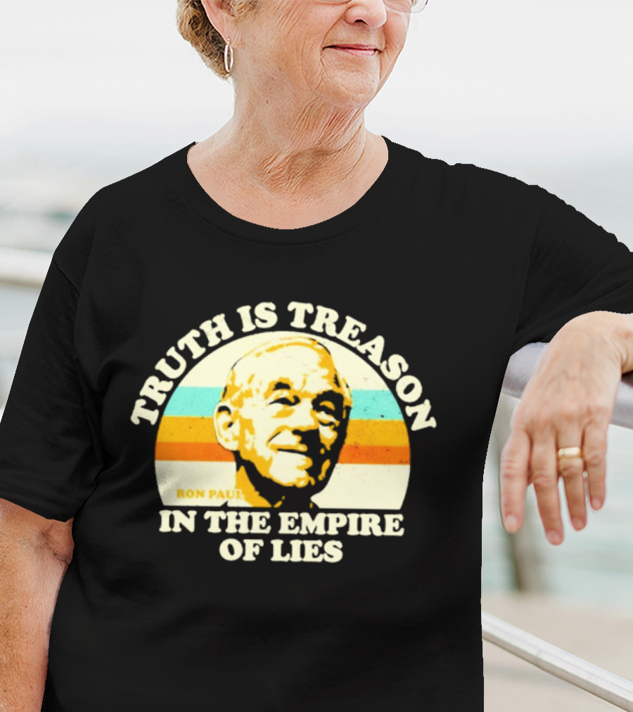 Truth Is Treason In The Empire Of Lies Ron Paul T-Shirt