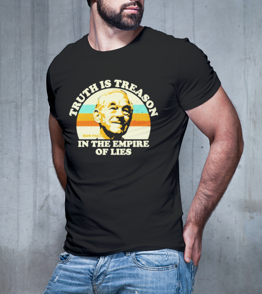 Truth Is Treason In The Empire Of Lies Ron Paul T-Shirt