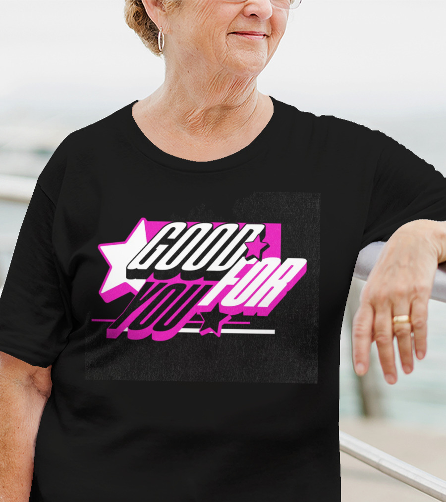 Good For You Text With Stars And Pink Accents T-Shirt