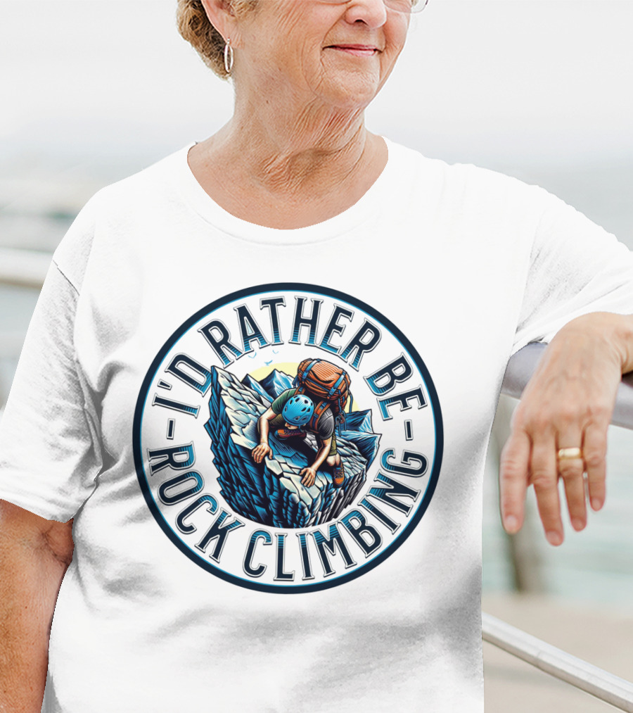 I'd Rather Be Rock Climbing Bold Adventure Circular T-Shirt