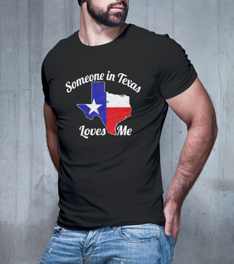 Someone In Texas Loves Me Texas Flag Map T-Shirt