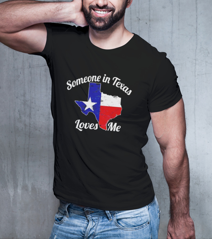 Someone In Texas Loves Me Texas Flag Map T-Shirt