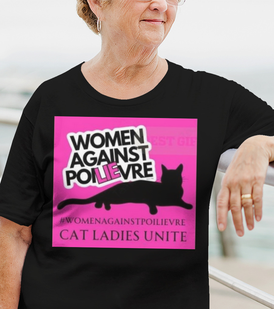 Women Against Poilievre Cat Ladies Unite #WomenAgainstPoilievre T-Shirt
