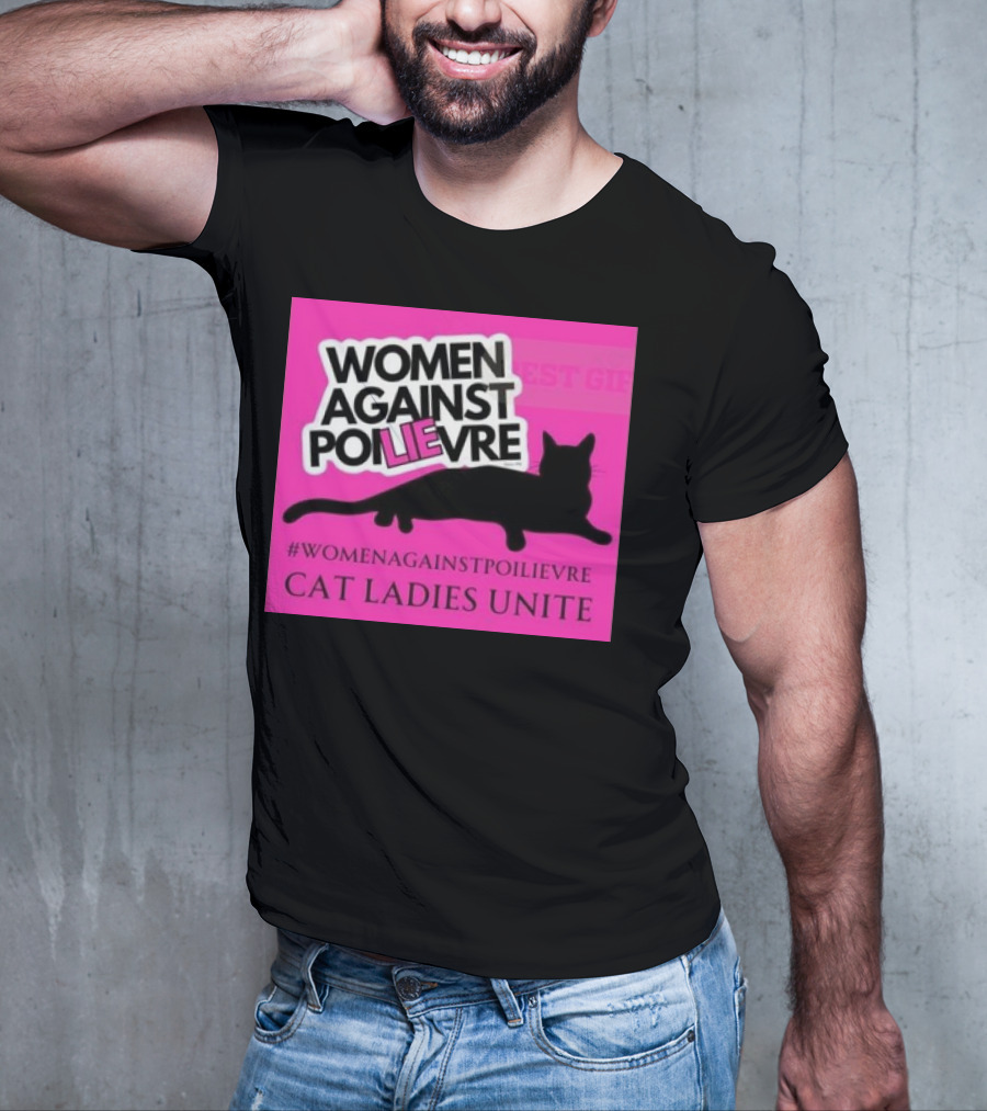 Women Against Poilievre Cat Ladies Unite #WomenAgainstPoilievre T-Shirt