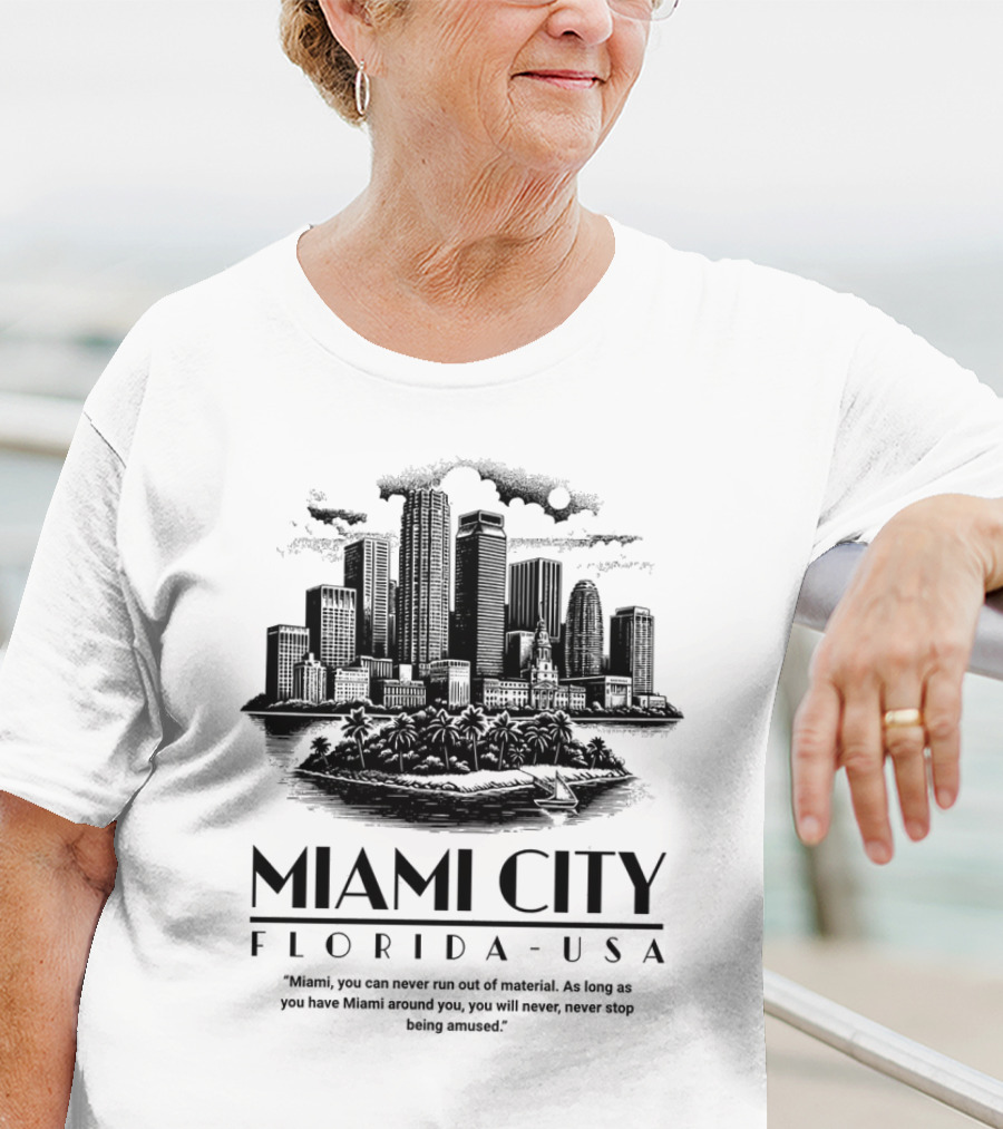 Miami City Florida USA Skyline As Long As You Have Miami Around You T-Shirt