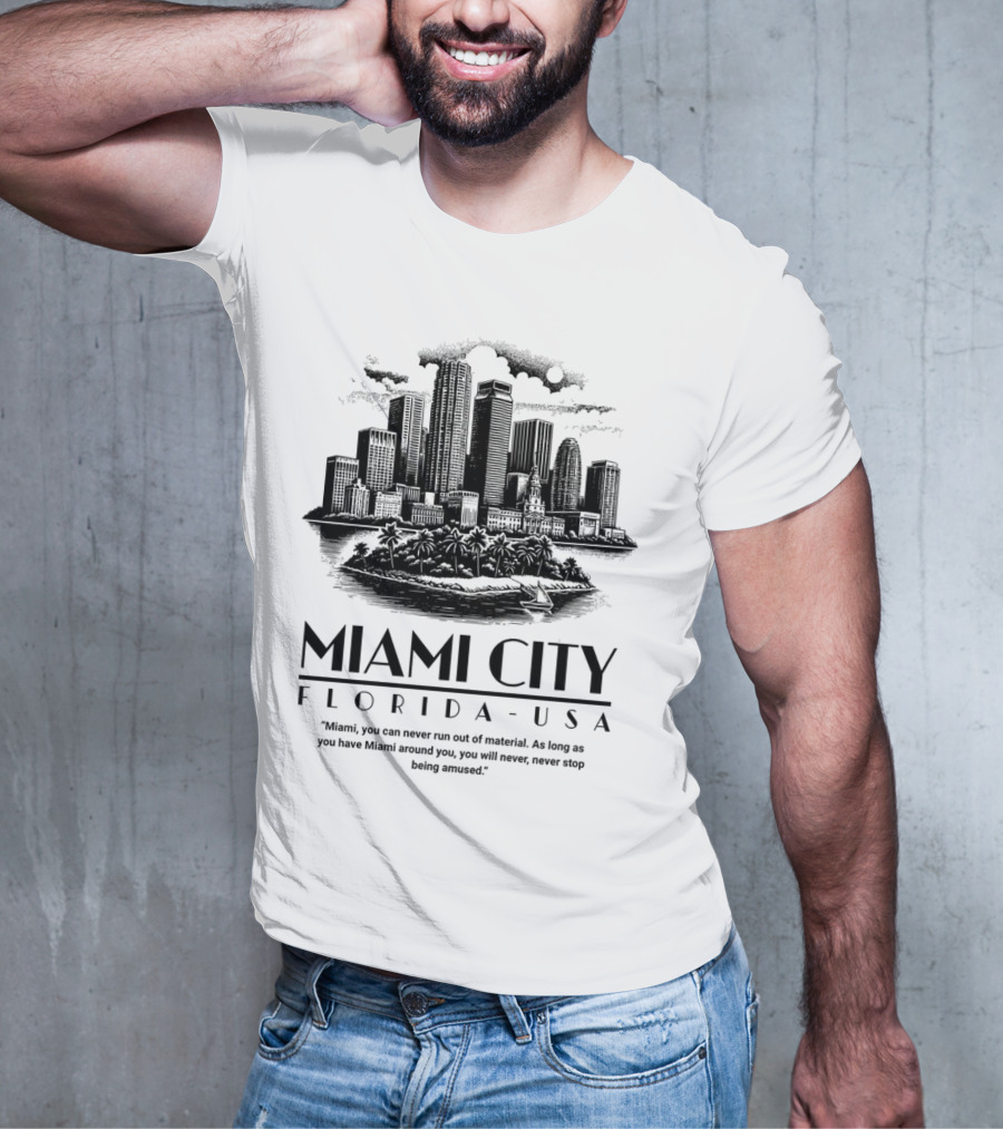 Miami City Florida USA Skyline As Long As You Have Miami Around You T-Shirt