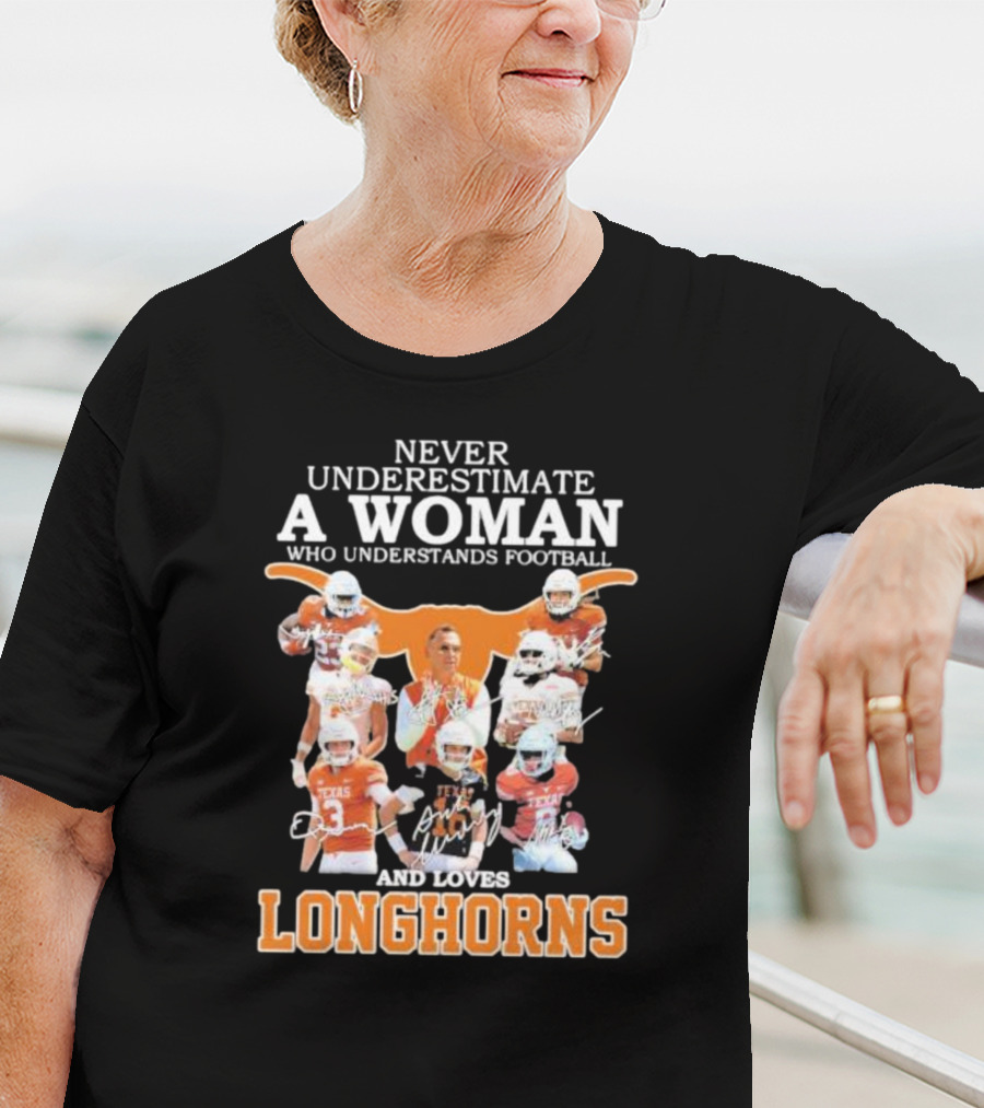 Never Underestimate A Woman Who Understands Football And Loves Longhorns T-Shirt