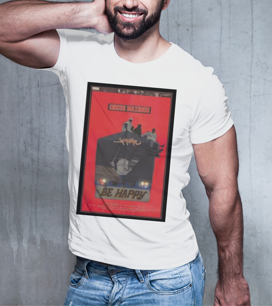 Circus Maximus Be Happy Travis Scott Movie T-Shirt