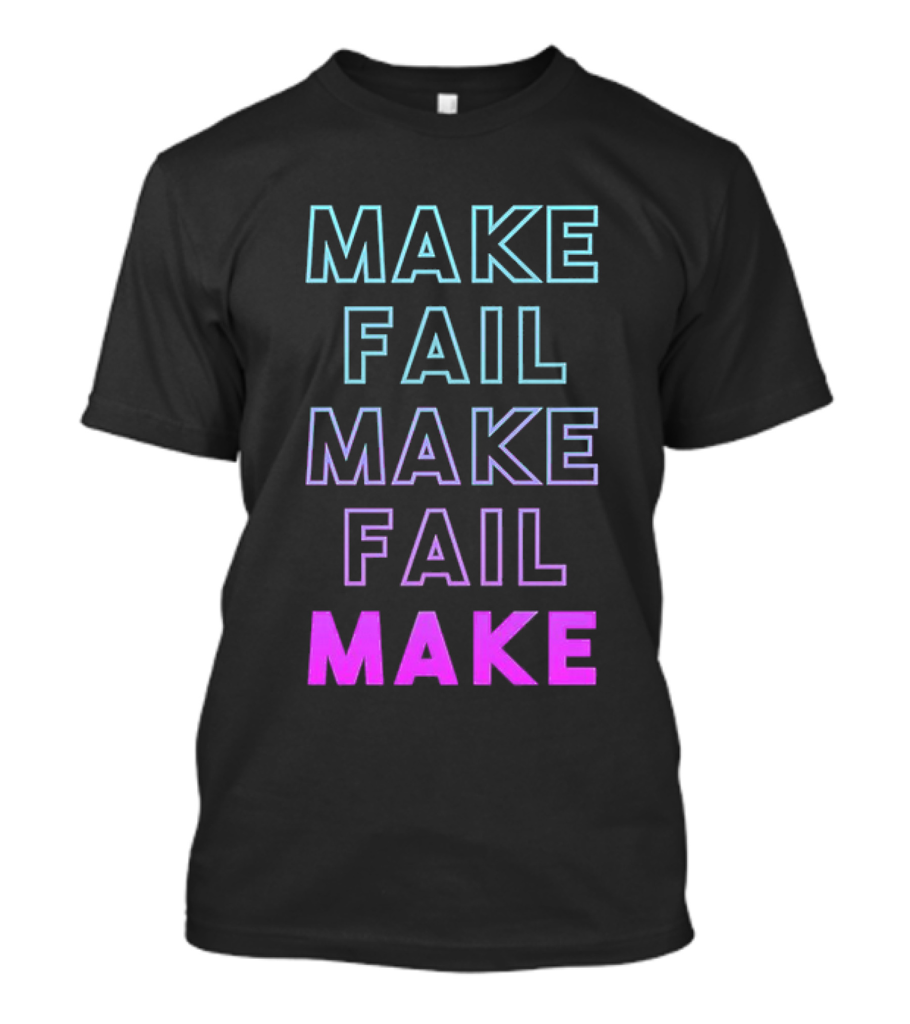 Make Fail Make Fail Make Neon Gradient Text T-Shirt