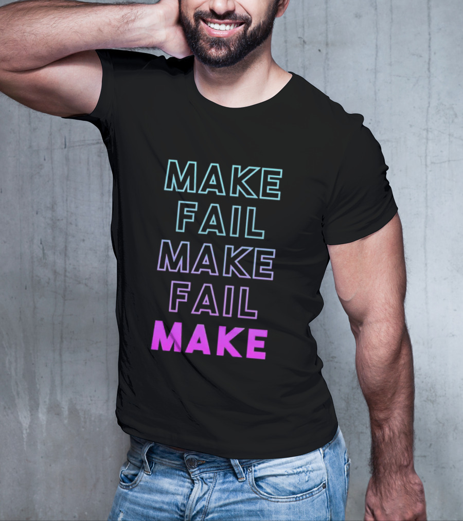 Make Fail Make Fail Make Neon Gradient Text T-Shirt